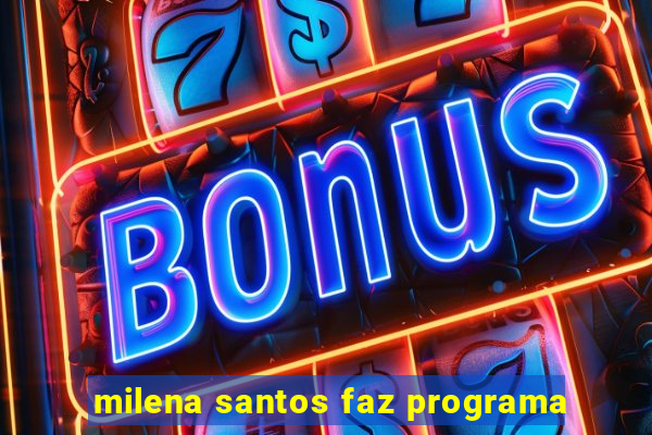 milena santos faz programa